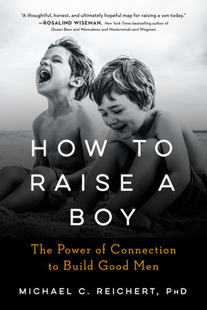 How To Raise A Boy by Michael C. Reichert