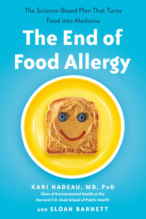 The End of Food Allergy by Kari Nadeau MD, PhD and Sloan Barnett