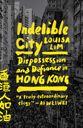 Indelible City by Louisa Lim