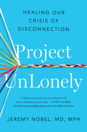 Project UnLonely by Jeremy Nobel, MD