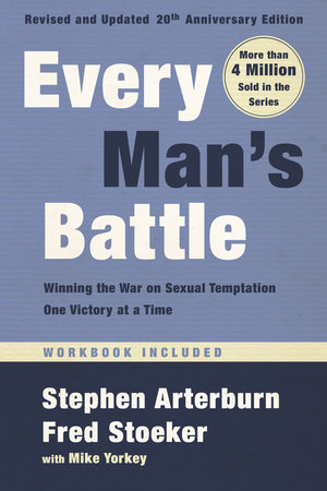 Every Man's Battle, Revised and Updated 20th Anniversary Edition by Stephen Arterburn and Fred Stoeker