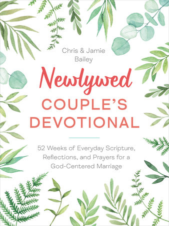 Newlywed Couple's Devotional by Chris Bailey and Jamie Bailey
