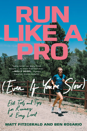 Run Like a Pro (Even If You're Slow) by Matt Fitzgerald and Ben Rosario