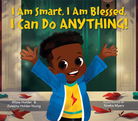I Am Smart, I Am Blessed, I Can Do Anything! by Alissa Holder and Zulekha Holder-Young