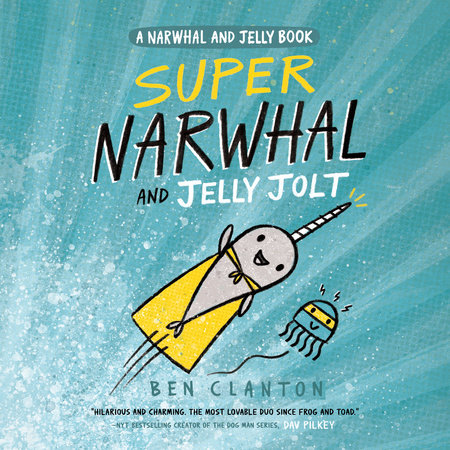 Super Narwhal and Jelly Jolt (A Narwhal and Jelly Book #2) by Ben Clanton