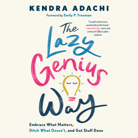 The Lazy Genius Way by Kendra Adachi