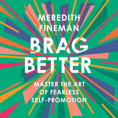 Brag Better by Meredith Fineman