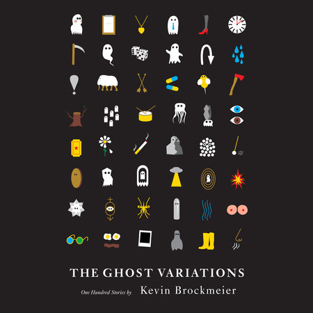 The Ghost Variations: One Hundred Stories [Book]