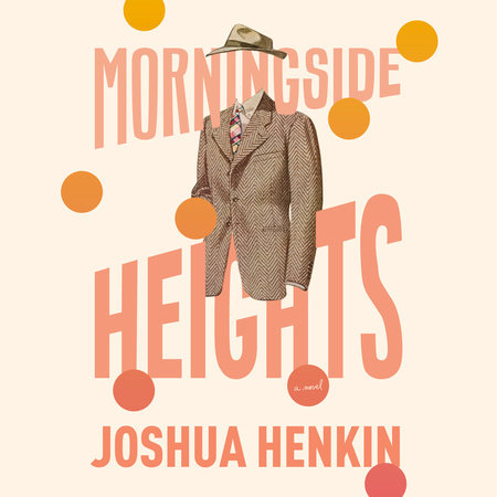 Morningside Heights by Joshua Henkin