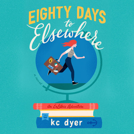 Eighty Days to Elsewhere by kc dyer