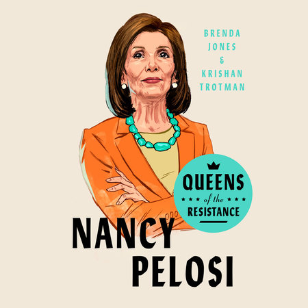 Queens of the Resistance: Nancy Pelosi by Brenda Jones and Krishan Trotman