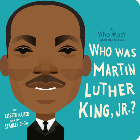 Who Was Martin Luther King, Jr.?: A Who Was? Board Book by Lisbeth Kaiser and Who HQ
