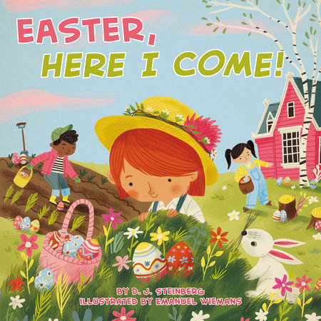 Easter, Here I Come! by D.J. Steinberg