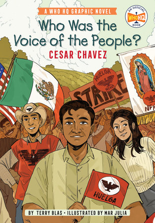 Who Was the Voice of the People?: Cesar Chavez by Terry Blas and Who HQ