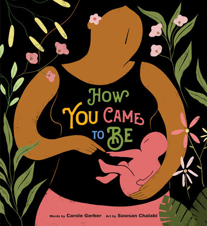 How You Came to Be by Carole Gerber