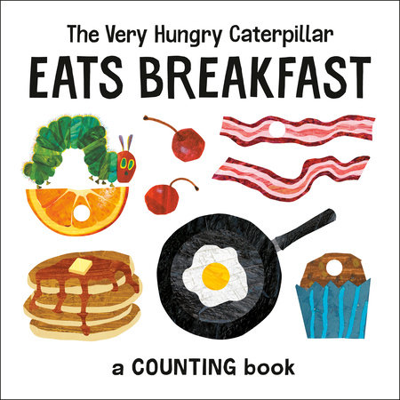 The Very Hungry Caterpillar Eats Breakfast by Eric Carle