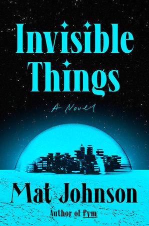 The Invisible Things by Mat Johnson