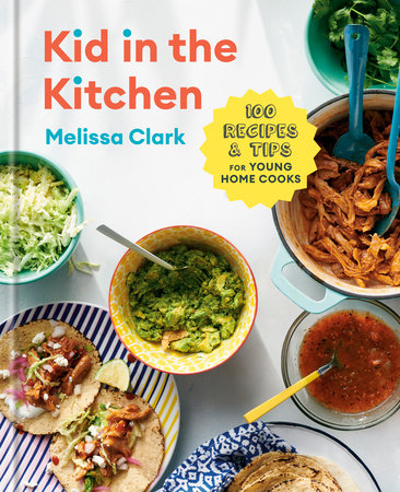 Kid in the Kitchen by Melissa Clark and Daniel Gercke
