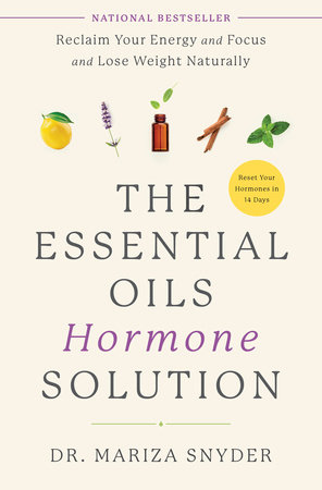 The Essential Oils Hormone Solution by Dr. Mariza Snyder