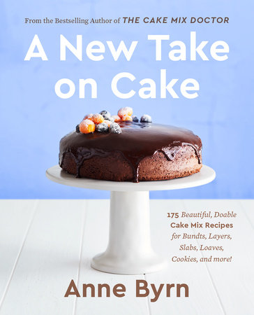A New Take on Cake by Anne Byrn