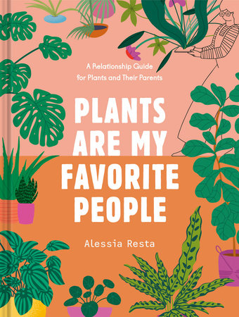 Plants Are My Favorite People by Alessia Resta