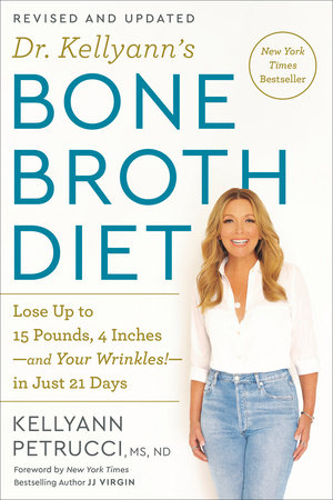 Dr. Kellyann's Bone Broth Diet by Kellyann Petrucci, MS, ND