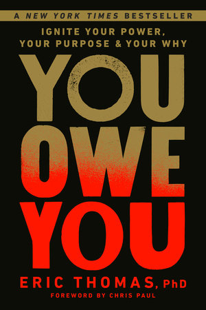 You Owe You by Eric Thomas, PhD