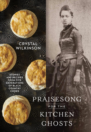 Praisesong for the Kitchen Ghosts by Crystal Wilkinson