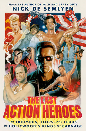 The Last Action Heroes by Nick de Semlyen