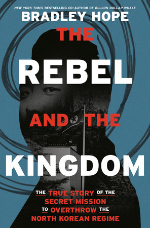 The Rebel and the Kingdom by Bradley Hope