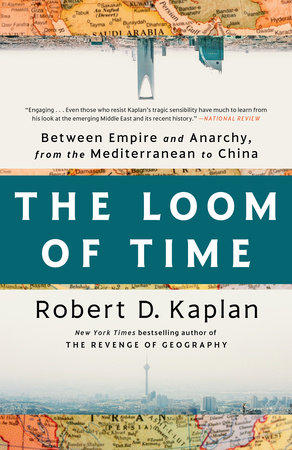 The Loom of Time by Robert D. Kaplan