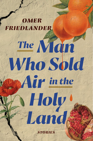 The Man Who Sold Air in the Holy Land by Omer Friedlander