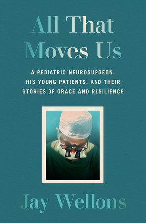 All That Moves Us by Jay Wellons: 9780593243367 | PenguinRandomHouse