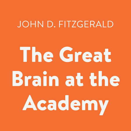 The Great Brain at the Academy by John D. Fitzgerald