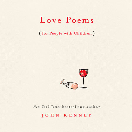 Love Poems for People with Children by John Kenney