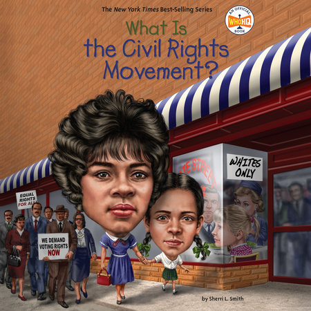What Is the Civil Rights Movement? by Sherri L. Smith and Who HQ