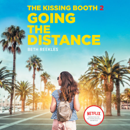 The Kissing Booth #2: Going the Distance by Beth Reekles