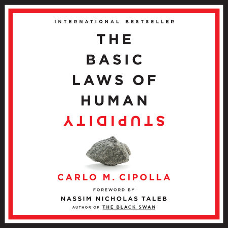 The Basic Laws of Human Stupidity by Carlo M. Cipolla