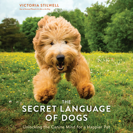 The Secret Language of Dogs by Victoria Stilwell