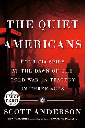 The Quiet Americans by Scott Anderson