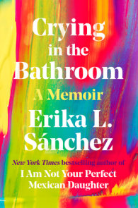 I Am Not Your Perfect Mexican Daughter By Erika L Sanchez Penguinrandomhouse Com Books