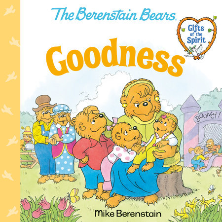 Goodness (Berenstain Bears Gifts of the Spirit) by Mike Berenstain