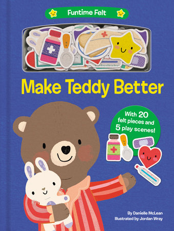 Make Teddy Better by Danielle McLean; illustrated by Jordan Wray