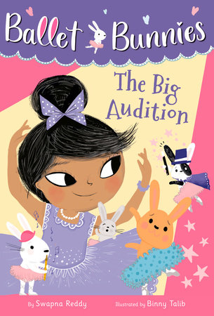 Ballet Bunnies #5: The Big Audition by Swapna Reddy
