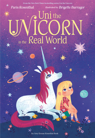Uni the Unicorn in the Real World by Paris Rosenthal and Amy Krouse Rosenthal