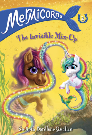 Mermicorns #3: The Invisible Mix-Up by Sudipta Bardhan-Quallen; illustrated by Vivien Wu