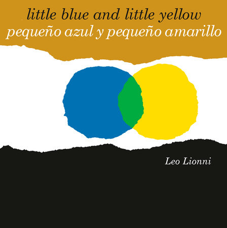 Pequeño azul y pequeño amarillo (Little Blue and Little Yellow, Spanish-English Bilingual Edition) by Leo Lionni