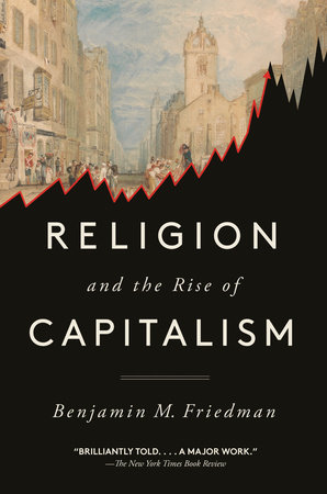 Religion and the Rise of Capitalism by Benjamin M. Friedman