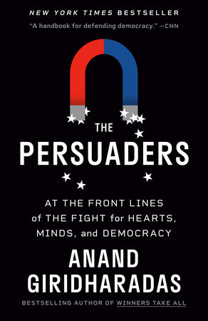 The Persuaders by Anand Giridharadas