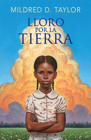 Lloro por la tierra / Roll of Thunder, Hear My Cry by Mildred D. Taylor